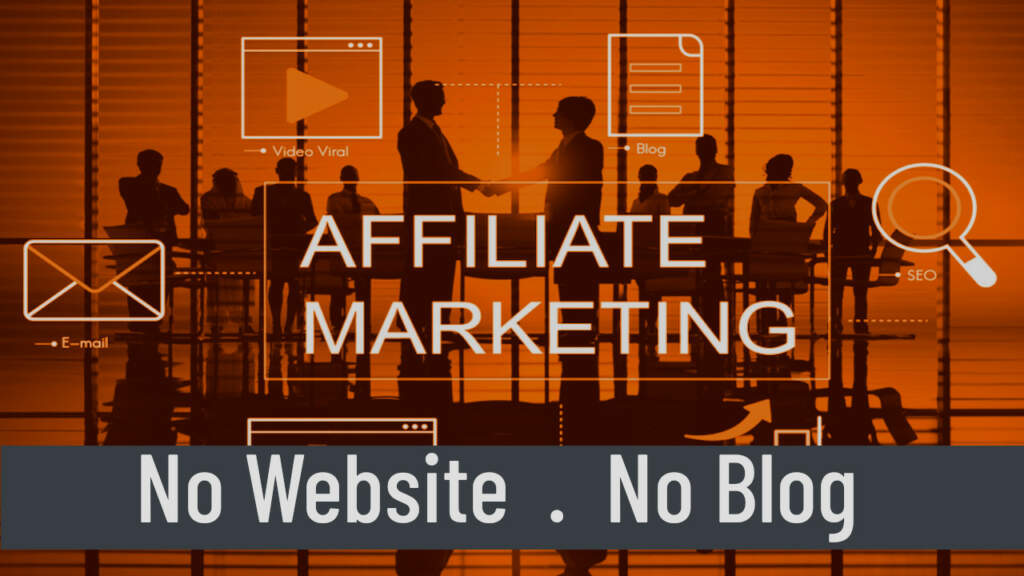 Affiliate without Website or Blog